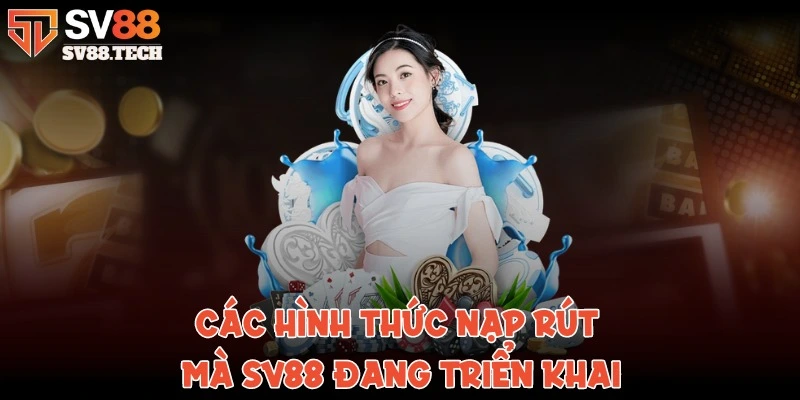 sv88-hinh-thuc-nap-rut